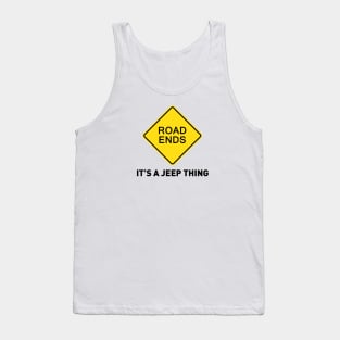 Sign - Road Ends - It's A Jeep Thing Tank Top